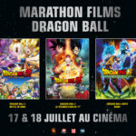Marathon Films Dragon Ball Cinema 17 18 juillet 2020