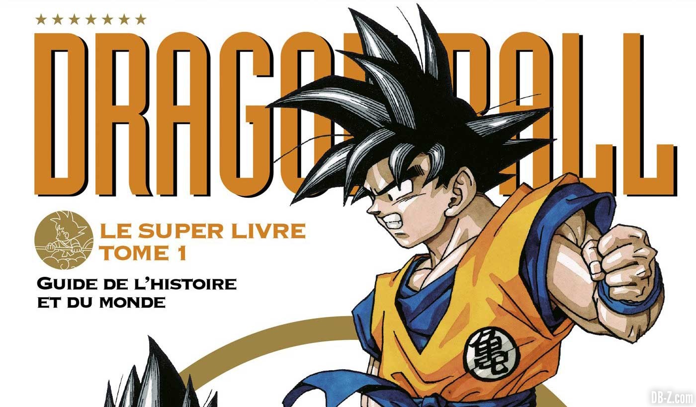 La couverture française du guide Dragon Ball - Le Super Livre Tome 1 -  Guide de l'Histoire et du Monde